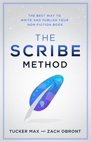 The scribe method. The Best Way to Write and Publish Your Non-Fiction Book cover image cdn