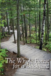 The whole forest for a backyard : a Gunflint Trail Wilderness memoir cover image cdn