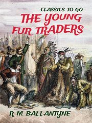 The young fur-traders : a tale of the far north cover image cdn