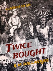 Twice bought : a tale of the Oregon gold fields cover image cdn