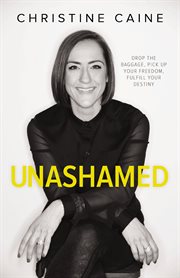 Unashamed : drop the baggage, pick up your freedom, fulfill your destiny cover image cdn
