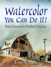 Watercolor: you can do it!. From Concept to Finished Painting cover image cdn