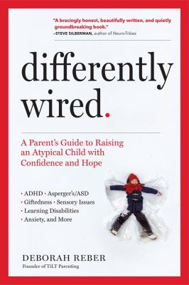 Differently wired : a parent's guide to raising an atypical child with confidence and hope  cover image cdn