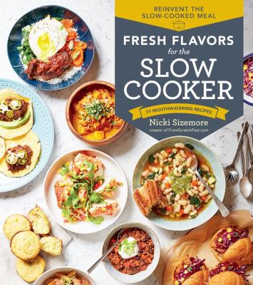 Fresh flavors for the slow cooker : 77 mouthwatering recipes  cover image cdn