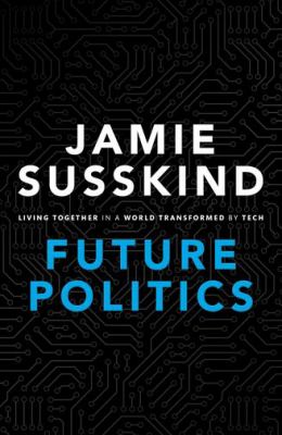 Future politics : living together in a world transformed by tech  cover image cdn