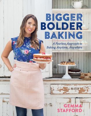 Bigger bolder baking : a fearless approach to baking anytime, anywhere  cover image cdn