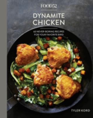 Food52 dynamite chicken : 60 never-boring recipes for your favorite bird  cover image cdn