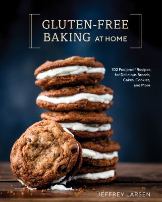 Gluten-free baking at home : 102 foolproof recipes for delicious breads, cakes, cookies, and more  cover image cdn