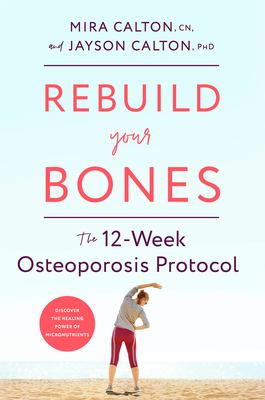 Rebuild your bones : the 12-week osteoporosis protocol  cover image cdn