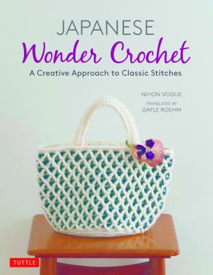 Japanese wonder crochet : a creative approach to classic stitches cover image