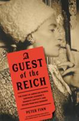 A guest of the Reich : the story of American heiress Gertrude Legendre's dramatic captivity and escape from Nazi Germany  cover image cdn