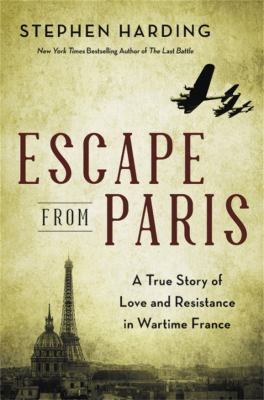 Escape from Paris : a true story of love and resistance in wartime France  cover image cdn