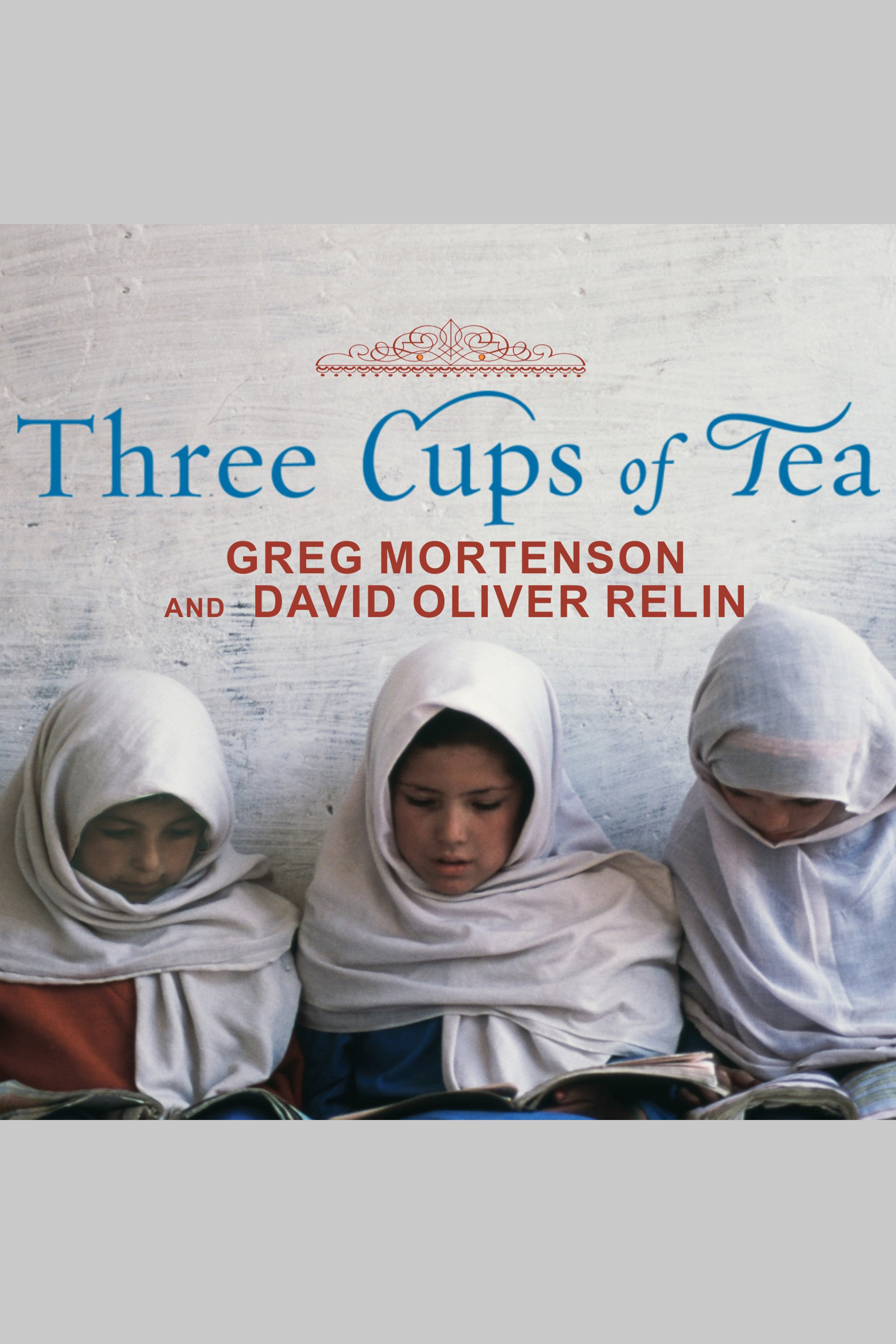 Three cups of tea one man's mission to promote peace -- one school at a time cover image cdn