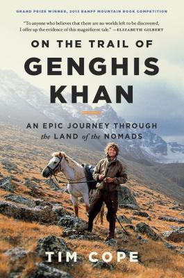 On the trail of Genghis Khan an epic journey through the land of the nomads cover image cdn