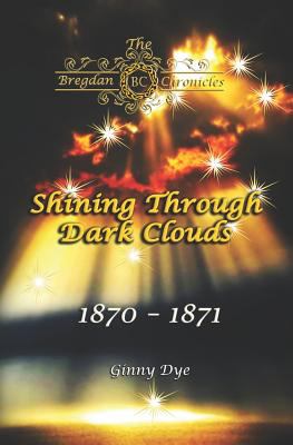 Shining through dark clouds : 1870-1871  cover image cdn