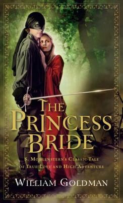 The princess bride S. Morgenstern's classic tale of true love & high adventure cover image cdn