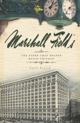 Marshall Field's the store that helped build Chicago cover image cdn