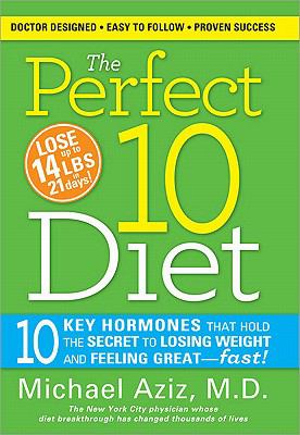 The perfect 10 diet! 10 key hormones that hold the secret to losing weight & feeling great--fast! cover image cdn