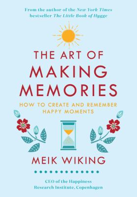 The art of making memories : how to create and remember happy moments  cover image cdn