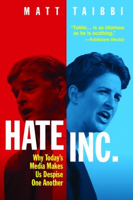 Hate Inc. : why today's media makes us despise one another  cover image cdn