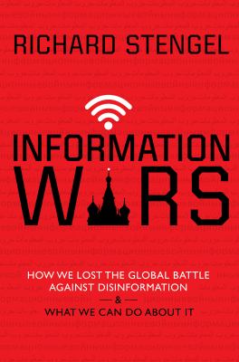 Information wars : how we lost the global battle against disinformation and what we can do about it cover image