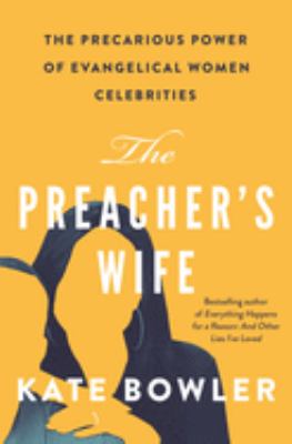 The preacher's wife : the precarious power of evangelical women celebrities  cover image cdn