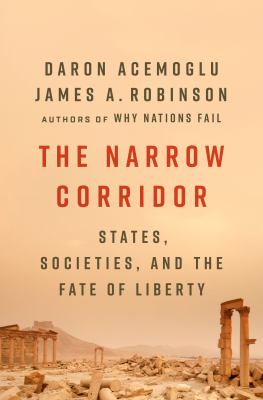 The narrow corridor : states, societies, and the fate of liberty  cover image cdn