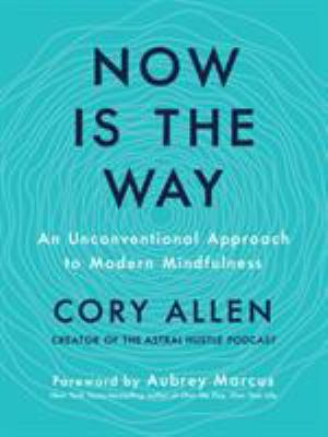 Now is the way : an unconventional approach to modern mindfulness  cover image cdn
