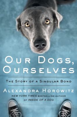 Our dogs, ourselves the story of a singular bond  cover image cdn