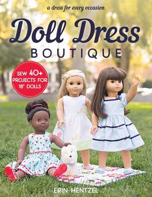Doll dress boutique : sew 40+ projects for 18" dolls : a dress for every occasion  cover image cdn