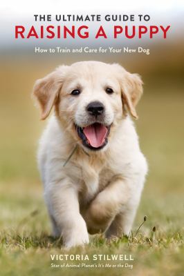 The ultimate guide to raising a puppy : how to train and care for your new dog  cover image cdn