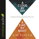 A cloud by day, a fire by night. Finding and Following God's Will for You cover image cdn