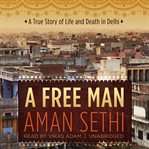 A free man : a true story of life and death in Delhi cover image cdn