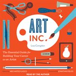 Art, Inc : the essential guide for building your career as an artist cover image cdn