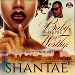 Baby, you're worthy : Marcus & Nikki cover image cdn