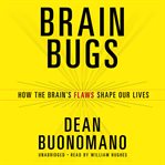 Brain bugs : how the brain's flaws shape our lives cover image cdn