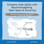 Company-wide agility with beyond budgeting, open space & sociocracy. Survive & Thrive on Disruption cover image cdn