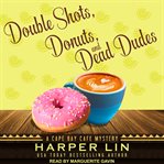 Double shots, donuts, and dead dudes cover image cdn