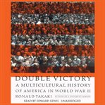 Double victory : a multicultural history of America in World War II cover image cdn