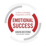 Emotional success : the power of gratitude, compassion, and pride cover image cdn