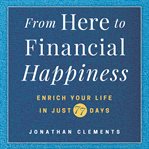 From here to financial happiness. Enrich Your Life in Just 77 Days cover image cdn