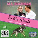 In the weeds : a White House Protection Force romance novel cover image cdn