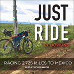 Just ride : racing 2,725 miles to Mexico cover image cdn