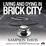 Living and dying in Brick City : [an E.R. doctor returns home] cover image cdn