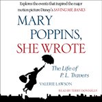Mary Poppins, she wrote : the life of P.L. Travers cover image cdn