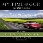 My time with god for daily drives audio devotional: vol. 5. 20 Personal Devotions to Refuel Your Busy Day cover image cdn