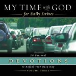 My time with god for daily drives audio devotional: vol. 3. 20 Personal Devotions to Refuel Your Busy Day cover image cdn