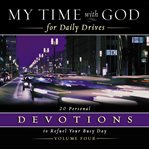 My time with god for daily drives audio devotional: vol. 4. 20 Personal Devotions to Refuel Your Busy Day cover image cdn