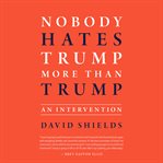 Nobody hates Trump more than Trump : an intervention cover image cdn