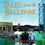 Tales from the ballpark : more of the greatest true baseball stories ever told cover image cdn